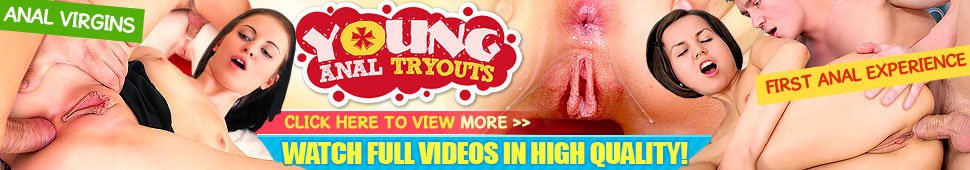 Young Anal Tryouts